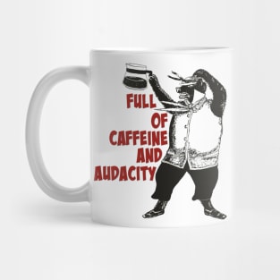 Full of Caffeine and Audacity Mug